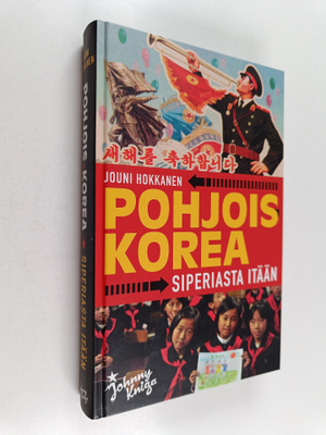 Jouni Hokkanen : Pohjois-Korea : Siperiasta itään