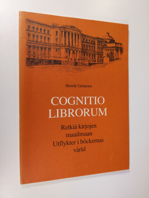 Henrik Grönroos : Cognitio librorum - retkiä kirjojen maa...