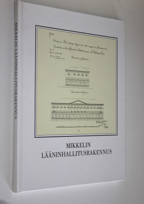 Anne Rahikainen : Mikkelin lääninhallitusrakennus