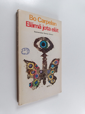 Bo Carpelan : Elämä jota elät : valikoima runoja vuosilta...