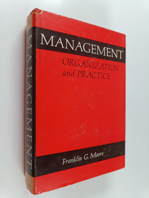 Franklin G. Moore : Management : Organization and Practice