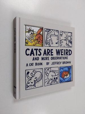 Jeffrey Brown : Cats are weird : and more observations
