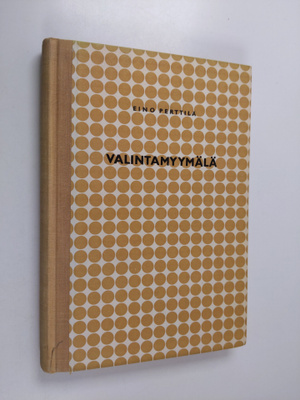 Eino Perttilä : Valintamyymälä : kauppiaan uusi työväline