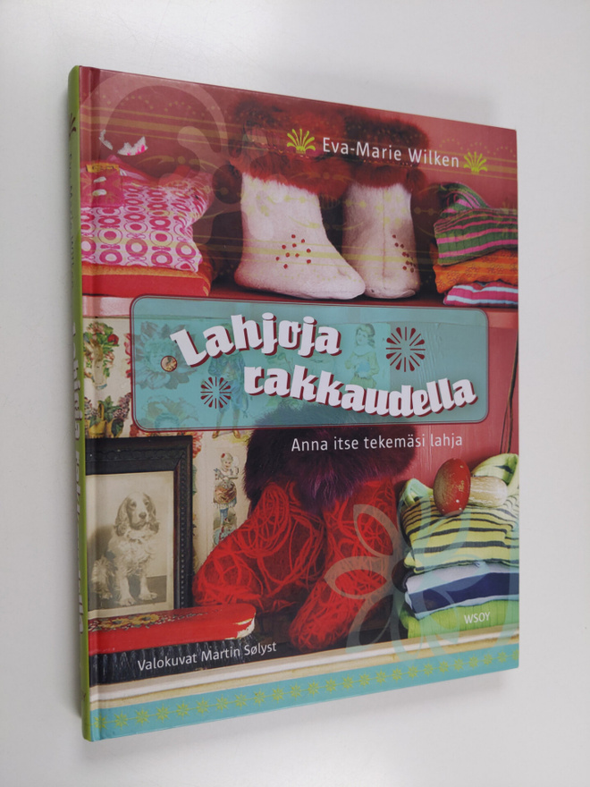 Eva-Marie Wilken : Lahjoja rakkaudella : anna itse tekemä...