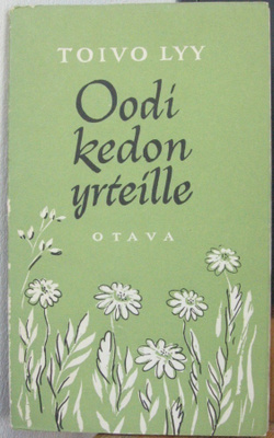 Toivo Lyy: Oodi kedon yrteille, Otava 1950. 99 s.