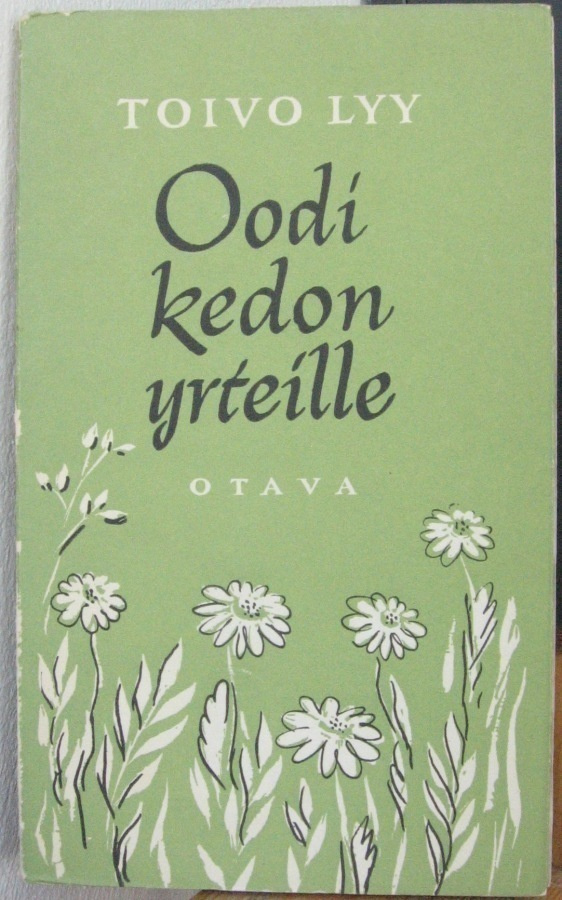 Toivo Lyy: Oodi kedon yrteille, Otava 1950. 99 s.