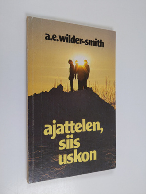 Arthur E. Wilder-Smith : Ajattelen, siis uskon