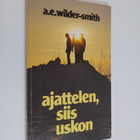 Arthur E. Wilder-Smith : Ajattelen, siis uskon - pikkukuva 1