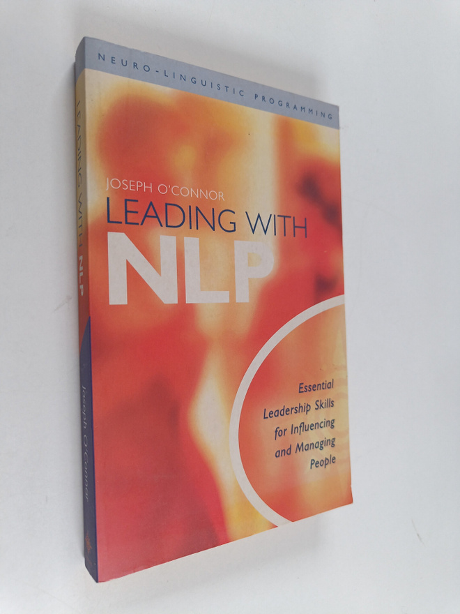 Joseph O'Connor : Leading with NLP : essential leadership...