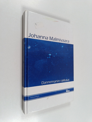 Johanna Malmivaara : Dannemanin rakkaus : novelleja