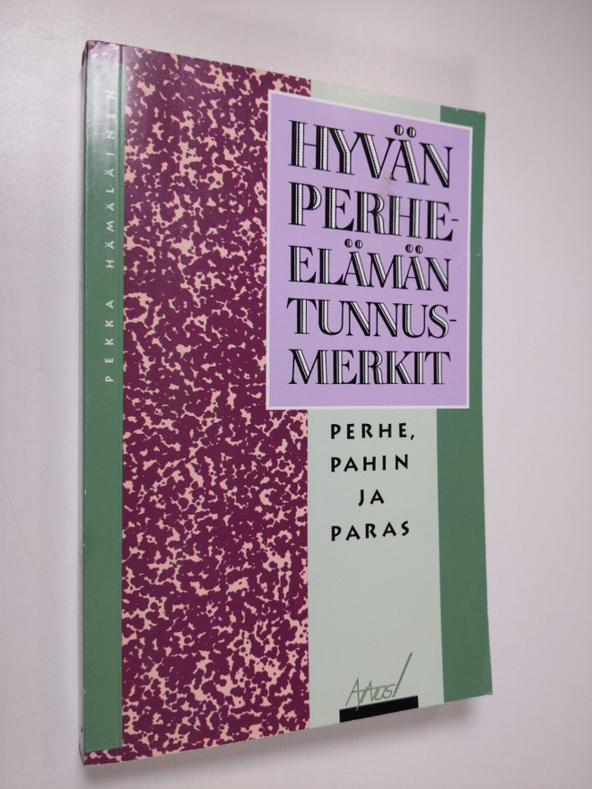 Pekka Hämäläinen : Hyvän perhe-elämän tunnusmerkit : perh...