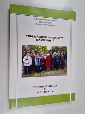 Yhdessä kohti laadukasta ikääntymistä : tietotekniikkaa j...