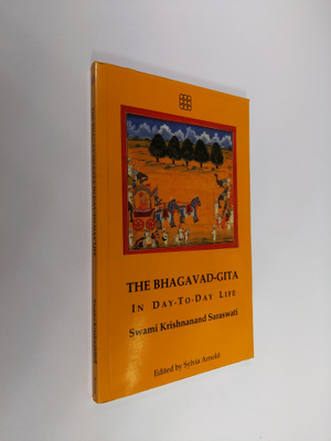 Swami Krishnanand Saraswati : The Bhagavad-Gita in Day-to...