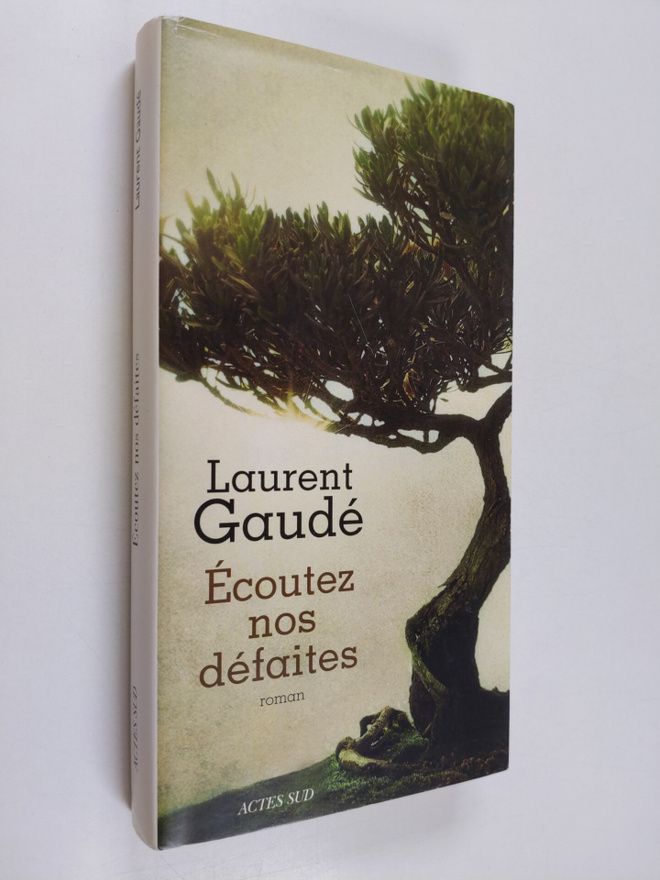 Laurent Gaude : Ecoutez nos defaites : roman