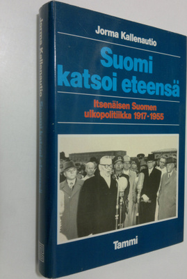Jorma Kallenautio : Suomi katsoi eteensä : itsenäisen Suo...
