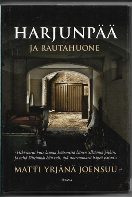 Matti Yrjänä Joensuu, Harjunpää ja rautahuone
