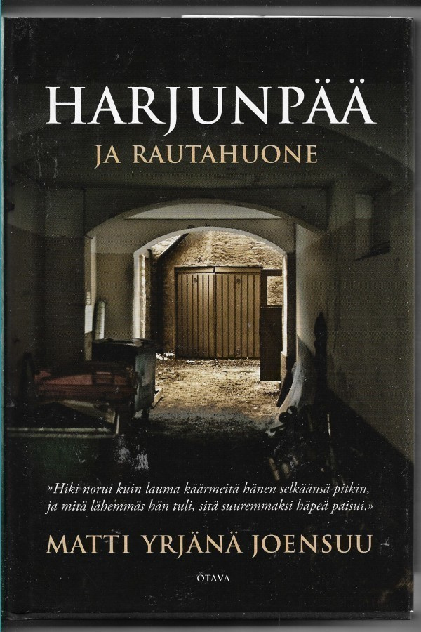 Matti Yrjänä Joensuu, Harjunpää ja rautahuone