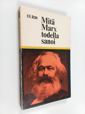 H. B. Acton : Mitä Marx todella sanoi