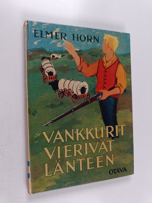 Elmer Horn : Vankkurit vierivät länteen