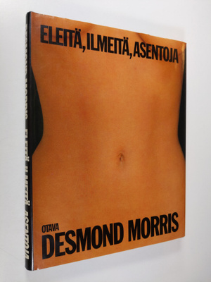 Desmond Morris : Eleitä, ilmeitä, asentoja