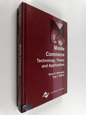 Brian E. Mennecke : Mobile commerce : technology, theory,...