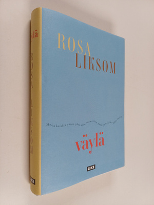Rosa Liksom : Väylä