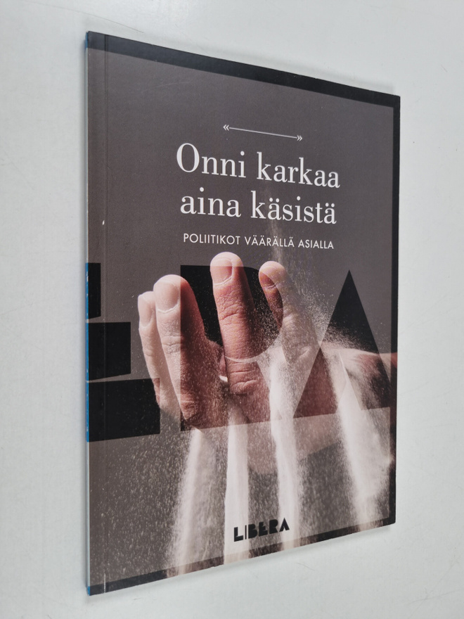 Onni karkaa aina käsistä : poliitikot väärällä asialla