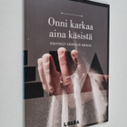 Onni karkaa aina käsistä : poliitikot väärällä asialla - pikkukuva 1