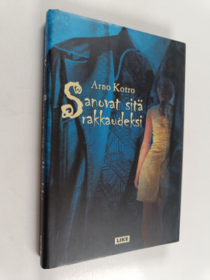 Arno Kotro : Sanovat sitä rakkaudeksi