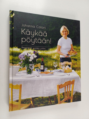 Johanna Catani : Käykää pöytään! : reseptejä vuoden juhliin