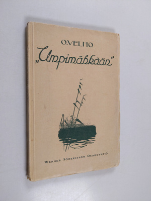 "Umpimähkään" : O. Velhon elämäntyön pirstaleita