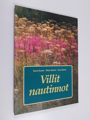 Taina Kuusi : Villit nautinnot : yrttejä ja kasviherkkuja...