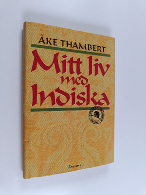 Åke Thambert : Mitt liv med Indiska