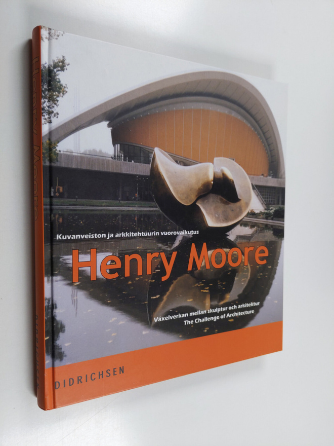 Henry Moore : Henry Moore : kuvanveiston ja arkkitehtuuri...