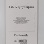 Pia Koukila : Lähelle lyhyt lupaus (signeerattu, tekijän ... - pikkukuva 2