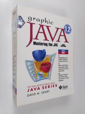 David M. Geary : Graphic Java 1.2 : mastering the JFC