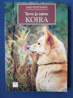 Terve ja sairas koira - Saki Paatsama (toim)
