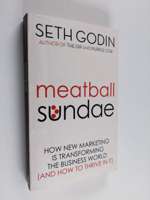 Seth Godin : Meatball sundae : how new marketing is trans...