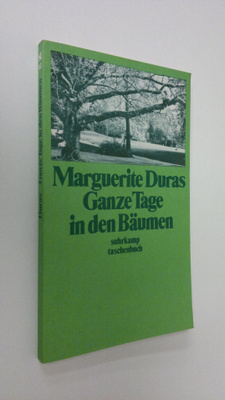 Marguerite Duras : Ganze Tage in den Bäumen