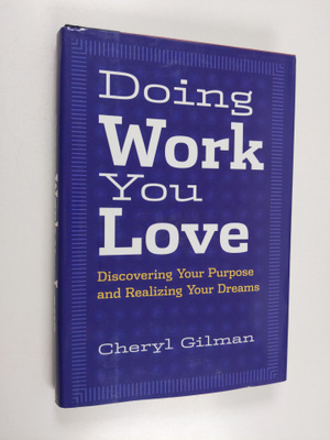 Cheryl Gilman : Doing work you love : discovering your pu...