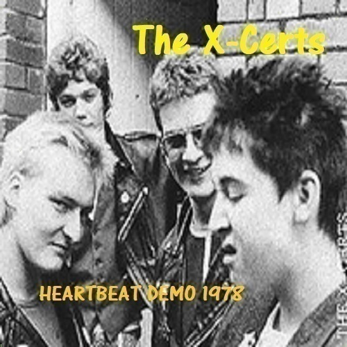 THE X-CERTS heartbeat demo 1978 ...uk classic