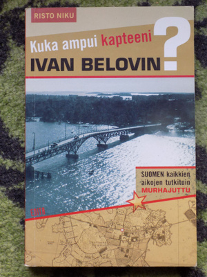 Risto Niku:  Kuka ampui kapteeni Ivan Belovin?