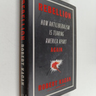 Robert Kagan : Rebellion : how antiliberalism is tearing ... - pikkukuva 1