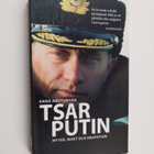 Anna Arutunyan : Tsar Putin : myter, makt och despotism - pikkukuva 1