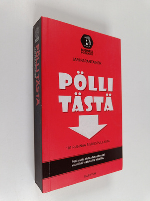 Jari Parantainen : Pölli tästä : 101 rusinaa bisnespullasta