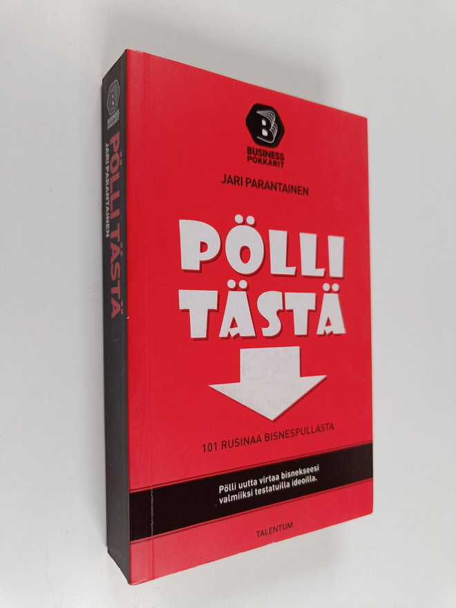 Jari Parantainen : Pölli tästä : 101 rusinaa bisnespullasta