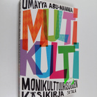 Umayya Abu-Hanna : Multikulti : monikulttuurisuuden käsik... - pikkukuva 1