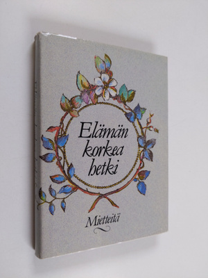 Salme (toim.) Saure : Elämän korkea hetki : mietteitä