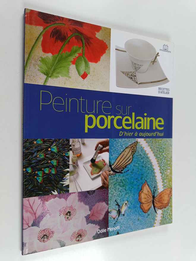 Odile Menotti : Peinture sur porcelaine d'hier et d'aujou...