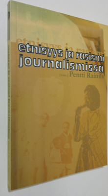 Pentti (toim.) Raittila : Etnisyys ja rasismi journalismissa